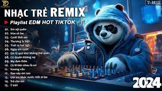 BXH Nhạc Trẻ Remix Hay Nhất Hiện Nay  Top 20 Bản EDM TikTok Hay Nhất 2024 - EDM Hot TikTok 2024