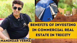 "Benefits of Investing in Commercial Real Estate in Tricity" || Royals Property || Manindar Verma