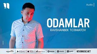 Ravshanbek Tojimatov - Odamlar (audio 2022)