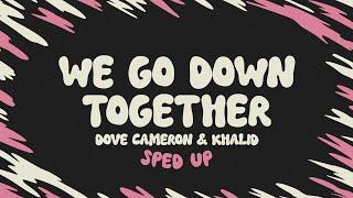 Dove Cameron & Khalid - We Go Down Together (sped up + lyrics)