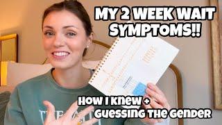 MY 2 WEEK WAIT SYMPTOMS! | How I Knew I Was Pregnant + Guessing the Gender