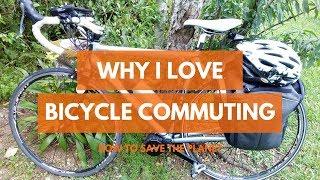 Why I love bicycle commuting | how to save the planet