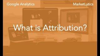 What is Attribution Modeling? Google Analytics for Beginners