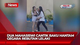 Viral! 2 Mahasiswi di Makassar Berkelahi Gegara Rebutan Lelaki - iNews Pagi 01/09