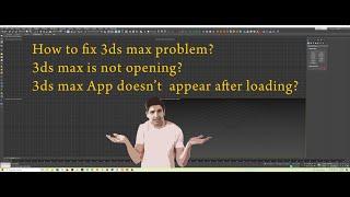 3ds Max Startup Problem | 3ds Max doesn't open after loading | 3ds Max Problem | Burmese