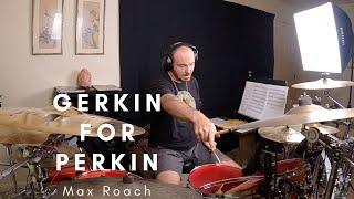 Gerkin for Perkin-Max Roach |Drum Cover|