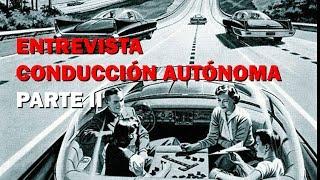 ENTREVISTA CONDUCCIÓN AUTÓNOMA: Sensores, seguridad, ética, formación, ¿Tú la usarías?