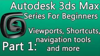 3ds Max Tutorial Part 1: Viewports, Shortcuts, Navigation Tools and More