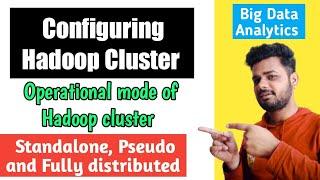 Configuring Hadoop Cluster in Big data Analytics | Modes of Hadoop Cluster | Lec-7