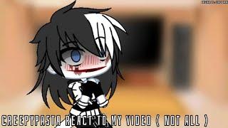 Creepypasta React To My Video ( Not All ) // Gacha Club \\ Original By : Choco Vania