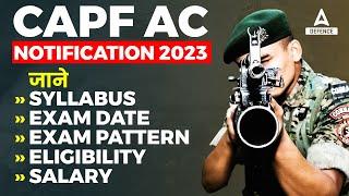 CAPF AC NOTIFICATION 2023 जाने SYLLABUS EXAM DATE EXAM PATTERN ELIGIBILTY SALARY