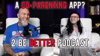 A Co-Parenting App? l 2 Be Better Podcast S2 E50