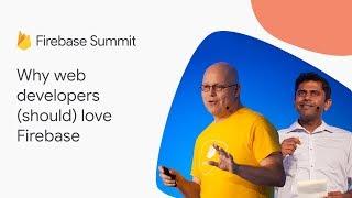 Why web developers (should) love Firebase (Firebase Summit 2018)
