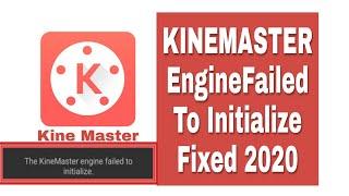 The Kinemaster Engine Failed to Initialize Fixed 2020 | Working 100%|