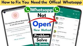 How to Fix You Need Official WhatsApp / You need the official whatsapp to use this account solution