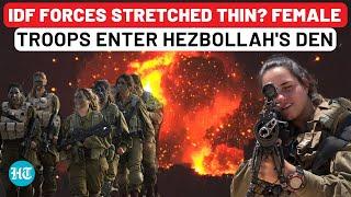 Gaza War Turns Dark | IDF Sends Women Troops To Fight Hezbollah | Is Israel’s Military Struggling?