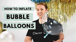 How to Inflate Bubble Balloons | Types of Bubbles and How to Attach Bubbles to Balloon Garlands