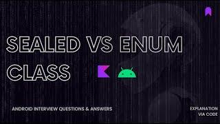 When to use Sealed Class, how it's different than Enum Class || Android Interview Question & Answer