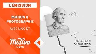 L'ÉMISSION #32 - Motion & Photographie avec Nico DT