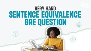 A *Very Hard* GRE Sentence Equivalence Question