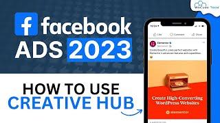 Facebook Ads Creative Hub Every Marketer Should Know - How to Use It?