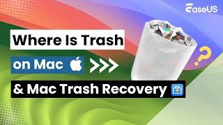 Where Is Trash on Mac & Mac Trash Recovery️