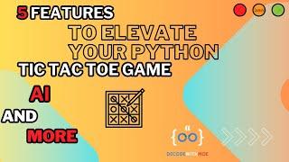 5 Features to Elevate Your Python Tic Tac Toe Game AI and More