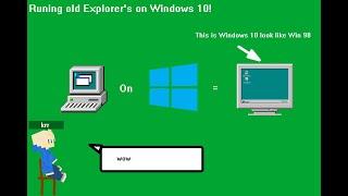 Running Old Explorers on Windows 10!