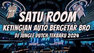 SATU ROOM KETINGGIAN AUTO BERGETAR !! DJ JUNGLE DUTCH FULL BASS BETON TERBARU 2024