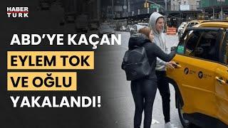 SON DAKİKA: Eylem Tok ve oğlu ABD'de yakalandı!