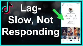 Fix TikTok Lag - Slow, TikTok Not Responding