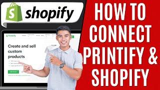 How to Connect Printify to Shopify [Quick Guide]