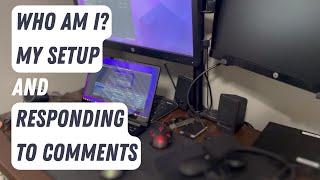 My Setup, My Job, About Me and Responding to Comments