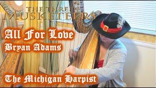 All For Love (The Three Musketeers; Bryan Adams/Sting/Rob Stewart) Harp Cover - The Michigan Harpist