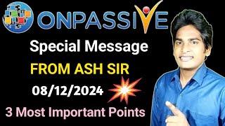 Special Message From ASH MUFAREH SIR 3 Most Important Points #ONPASSIVE