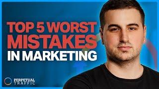 The 5 Biggest Mistakes You’re Making in Your Online Marketing Right Now | Perpetual Traffic EP 521