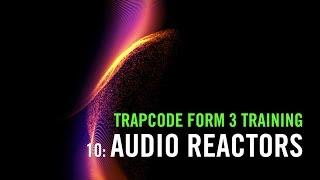 Trapcode Form 3 Training | 10: Audio Reactors