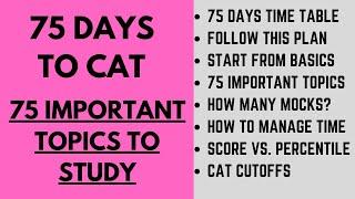 How to crack CAT in 75 days? Daily study planner for next 75 days | 75 days CAT crash course