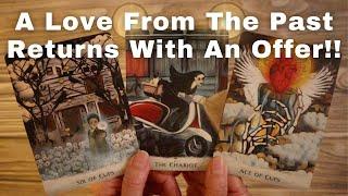 LOVE TAROT READING- A LOVE FROM THE PAST RETURNS WITH AN OFFER!! 