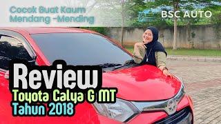 REVIEW TOYOTA CALYA G 2018 MANUAL : Mobil Bekas Keluarga Terbaik dengan Harga Terjangkau!