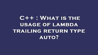 C++ : What is the usage of lambda trailing return type auto?