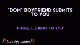 +”Dom” boyfriend submits to you+ M4M ASMR (16+)