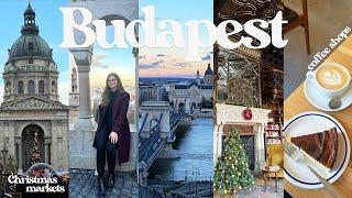 Budapest vlog • Christmas markets, coffee shops, winter days in the city ️