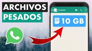 ENVIAR ARCHIVOS PESADOS POR WHATSAPP | DESDE EL CELULAR Y LA COMPUTADORA | SIN APLICACIONES 