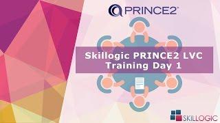 Skillogic PRINCE2 LVC Training Day 1 - Sample Version