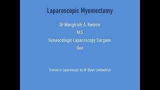 Laparoscopic Myomectomy ( GOA)