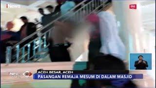 DUH! Sepasang Remaja di Aceh Terciduk sedang Mesum di Dalam Masjid - iNews Siang 26/02