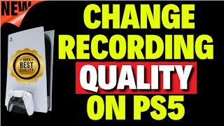 How to Change Recording Quality on PS5