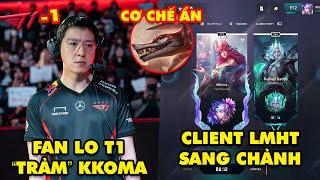 Update LMHT: Fan lo ngại T1 trảm HLV kkOma, Client Liên Minh cực sang chảnh, Naafiri có cơ chế ẩn