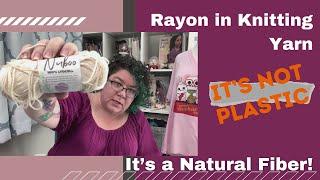 Understanding Rayon in Yarn and How it is a Natural Fiber